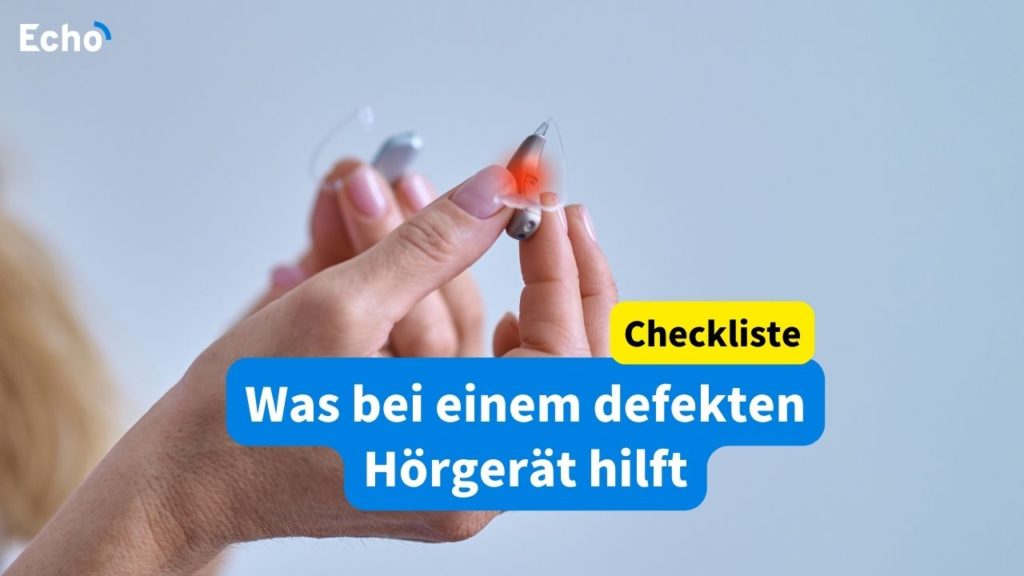 Was tun, wenn das Hörgerät nicht funktioniert? [Checkliste ] Echo